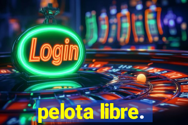 pelota libre.